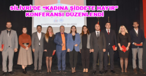 SİLİVRİ’DE “KADINA ŞİDDETE HAYIR” KONFERANSI