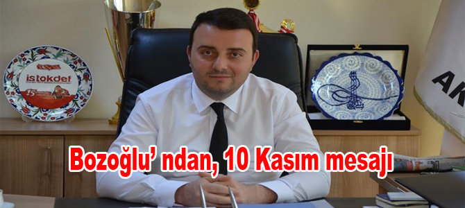 Bozoğlu’ndan, 10 Kasım mesajı