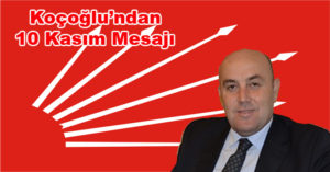 Mümin Koçoğlu’ndan, 10 Kasım Mesajı