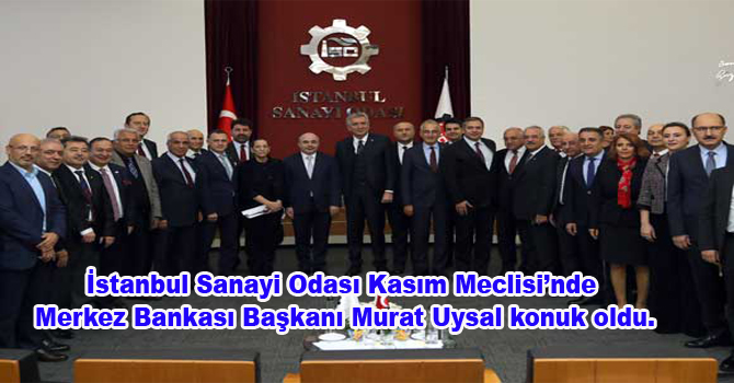 İstanbul Sanayi Odası Kasım Meclisi’nde Merkez Bankası Başkanı Murat Uysal konuk oldu.