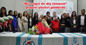 “Bir engel de diş olmasın” projesi yüzleri güldürdü