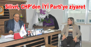 Silivri, CHP’den İYİ Parti’ye ziyaret