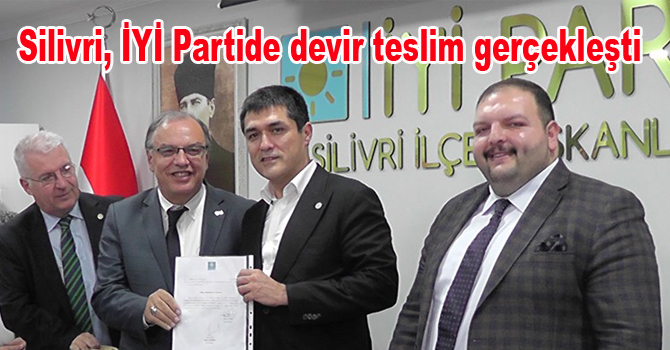 Silivri, İYİ Partide devir teslim gerçekleşti