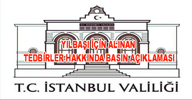 İstanbul Valiliğinden Yılbaşı Tedbirleri Basın açıklaması