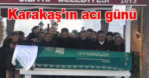Karakaş’ın acı günü