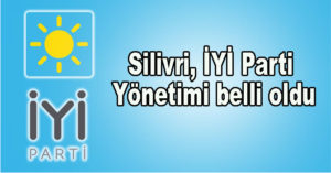 Silivri, İYİ Parti Yönetimi belli oldu