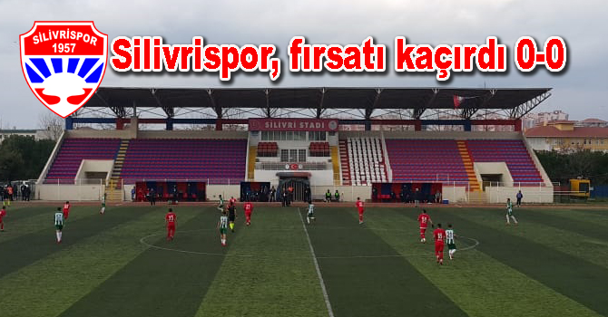 Silivrispor, fırsatı kaçırdı