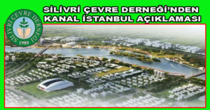 SİLİVRİ ÇEVRE DERNEĞİNDEN KANAL İSTANBUL AÇIKLAMASI