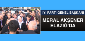 Meral Akşener Elazığ’da
