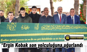 Ergin Kobak son yolculuğuna uğurlandı