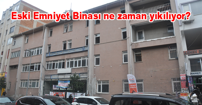 Eski Emniyet Binası ne zaman yıkılıyor?
