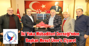 İki Yaka Mübadilleri Derneği’nden Başkan Mesut Üner’e Ziyaret