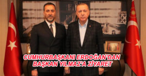 CUMHURBAŞKANI ERDOĞAN’DAN BAŞKAN YILMAZ’A ZİYARET