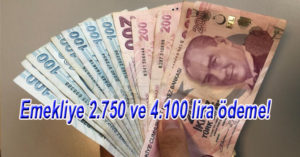 Emekliye 2.750 ve 4.100 lira ödeme!