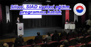 Silivri, SİAD üyeleri eğitim programına katıldı