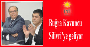BUĞRA KAVUNCU SİLİVRİ’YE GELİYOR