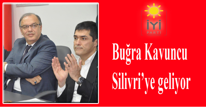 BUĞRA KAVUNCU SİLİVRİ’YE GELİYOR