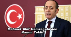 Mehmet Akif Hamzaçebi’den Kanun Teklifi