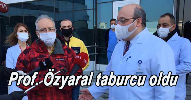 Prof. Özyaral taburcu oldu