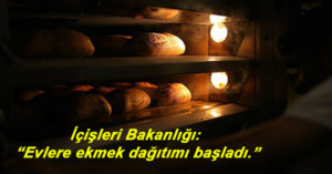 İçişleri Bakanlığı: Evlere ekmek dağıtımı başladı