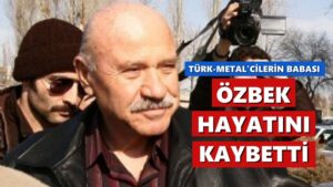 Eski Türk-Metal Başkanı Mustafa Özbek yaşamını yitirdi!