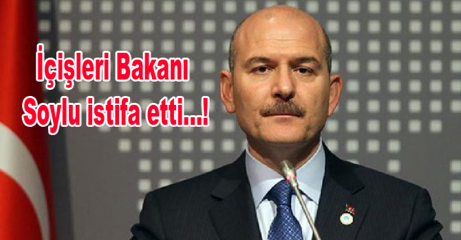 İçişleri Bakanı Süleyman Soylu istifa etti