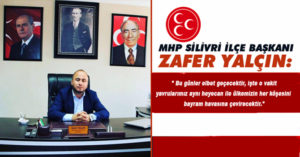 Yalçın, ” Bu günler elbet geçecektir, işte o vakit yavrularımız aynı heyecan ile ülkemizin her köşesini bayram havasına çevirecektir.”