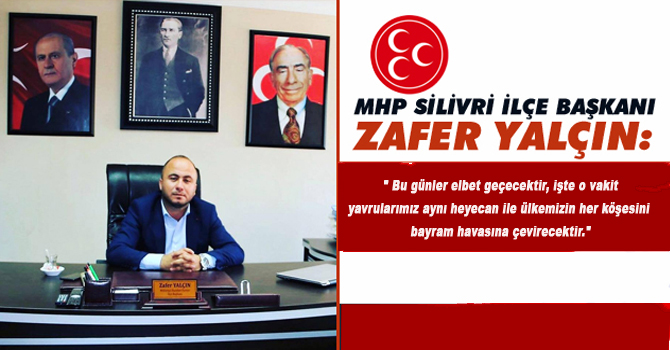 Yalçın, ” Bu günler elbet geçecektir, işte o vakit yavrularımız aynı heyecan ile ülkemizin her köşesini bayram havasına çevirecektir.”