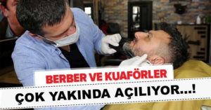 Berberler  ve Kuaförler açılıyor…