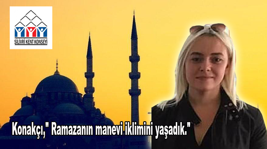Konakçı,” Ramazanın manevi iklimini yaşadık.”