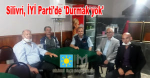 Silivri, İYİ Parti’de ‘Durmak yok’