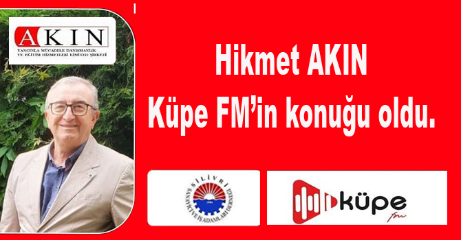 Hikmet AKIN, Küpe FM’in konuğu oldu