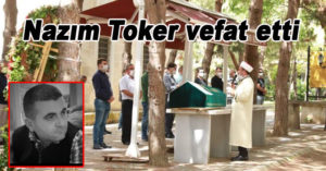 Nazım Toker vefat etti
