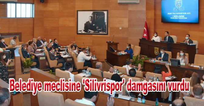 Belediye meclisine ‘Silivrispor’ damgasını vurdu