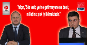Yalçın,”Söz verip yerine getirmeyene ne denir, milletimiz çok iyi bilmektedir.”