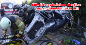 Silivri’de aydınlatma direğine çarpan otomobil takla attı