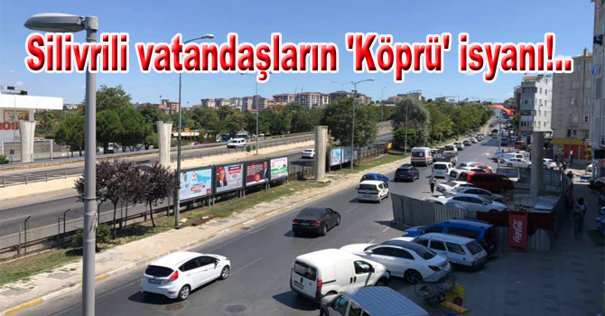 Silivrili vatandaşların ‘Köprü’ isyanı!..