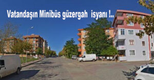 Vatandaşın Minibüs güzergah  isyanı !..