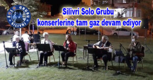 Silivri Solo Grubu konserlerine tam gaz devam ediyor