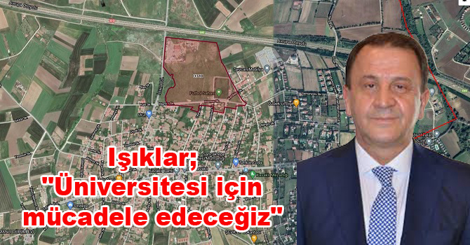 Işıklar; “Üniversitesi için mücadele edeceğiz”