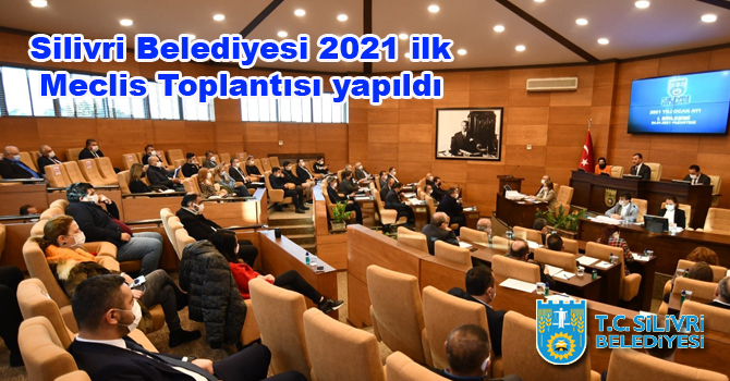 Silivri Belediyesi, 2021 ilk toplantısı yapıldı