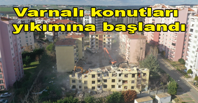 Varnalı konutları yıkımına başlandı