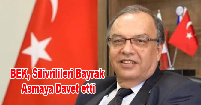 A. Refik BEK, Silivrilileri Bayrak Asmaya Davet etti