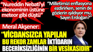 İYİ Parti lideri Meral Akşener’den çok sert zam tepkisi