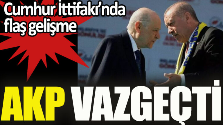 AKP vazgeçti: Cumhur İttifakı’nda flaş gelişme