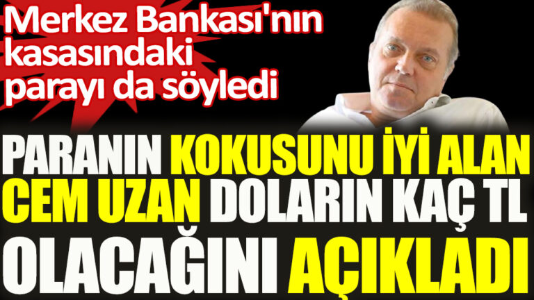 Paranın kokusunu çok iyi alan Cem Uzan doların kaç lira olacağını açıkladı