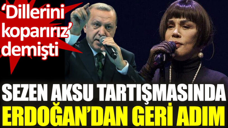 ERDOĞAN’DAN GERİ ADIM: HİTABIMIN MUHATABI SEZEN AKSU DEĞİLDİR