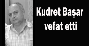 Kudret Başar vefat etti