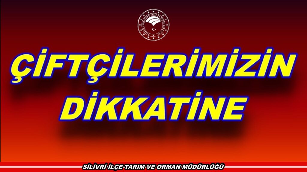 SİLİVRİ İLÇE TARIMDAN DUYURU…!