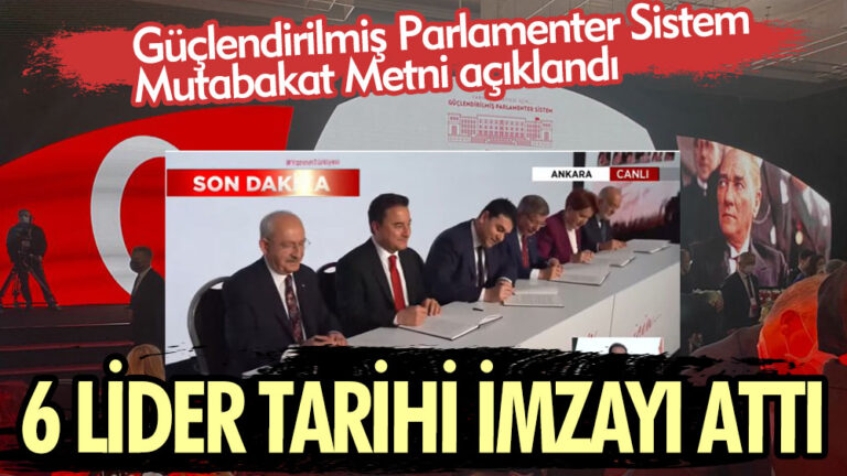 6 lider tarihi imzayı attı. Güçlendirilmiş Parlamenter Sistem Mutabakat Metni açıklandı